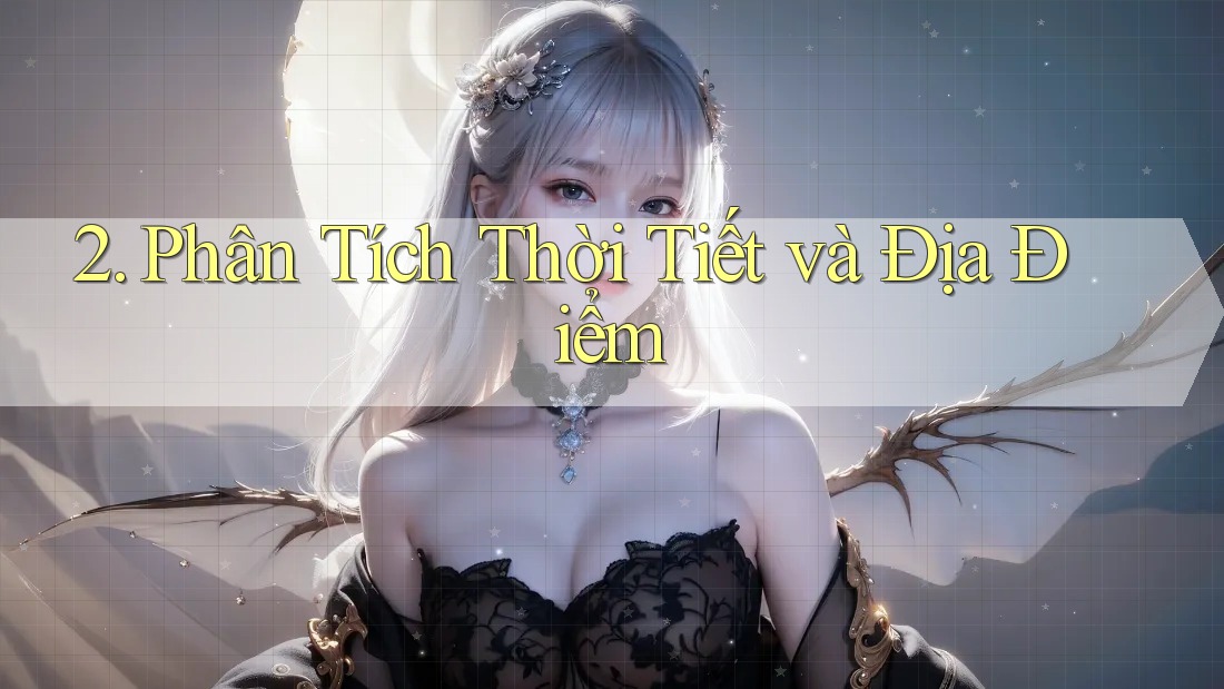 2. Phân Tích Thời Tiết và Địa Điểm