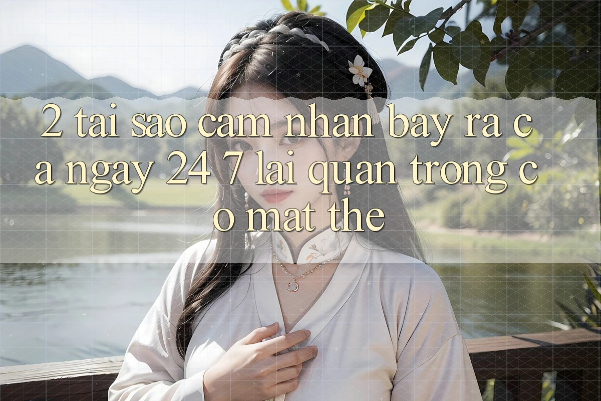 2. Tại Sao Cảm nhận “Bày ra Cả Ngày” (24/7) Lại Quan Trọng Có mặt Thế? 2. Tại Sao Cảm nhận “Bày ra Cả Ngày” (24/7) Lại Quan Trọng Có mặt Thế?