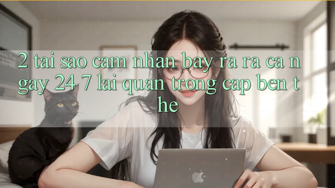 2. Tại Sao Cảm nhận “Bày ra ra Cả Ngày” (24/7) Lại Quan Trọng Cập bến Thế?