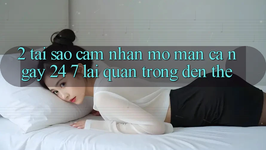 2. Tại Sao Cảm nhận “Mở màn Cả Ngày” (24/7) Lại Quan Trọng Đến Thế? 2. Tại Sao Cảm nhận “Mở màn Cả Ngày” (24/7) Lại Quan Trọng Đến Thế?