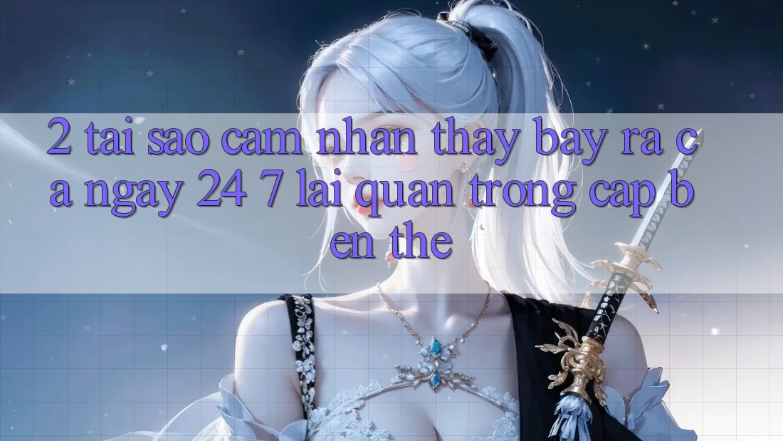 2. Tại Sao Cảm nhận thấy “Bày ra Cả Ngày” (24/7) Lại Quan Trọng Cập bến Thế?