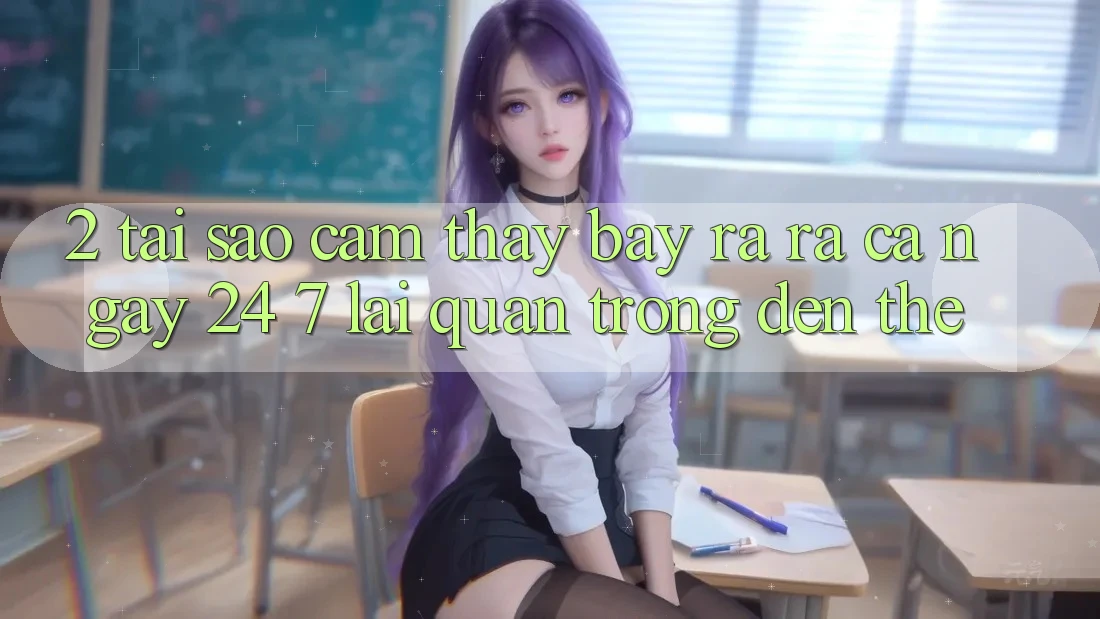 2. Tại Sao Cảm thấy “Bày ra ra Cả Ngày” (24/7) Lại Quan Trọng Đến Thế?