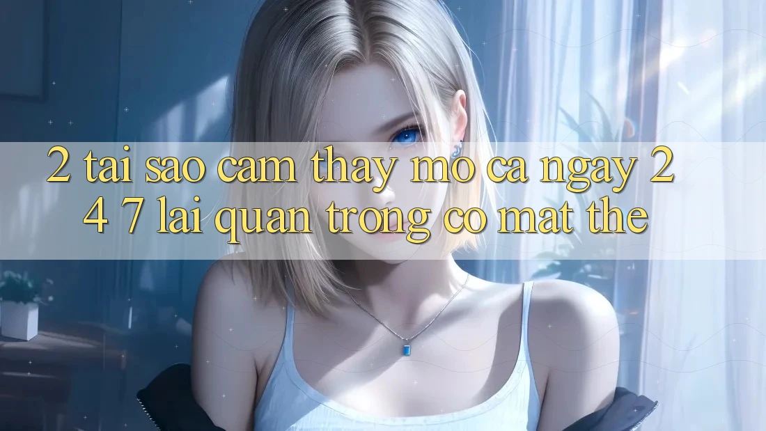 2. Tại Sao Cảm thấy “Mở Cả Ngày” (24/7) Lại Quan Trọng Có mặt Thế?