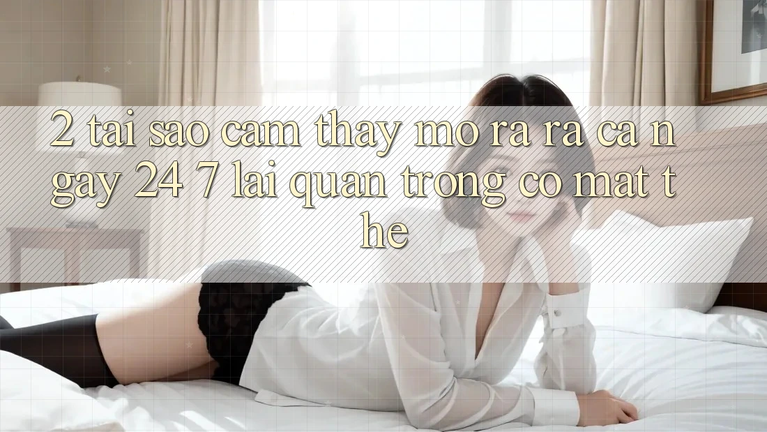 2. Tại Sao Cảm thấy “Mở ra ra Cả Ngày” (24/7) Lại Quan Trọng Có mặt Thế?