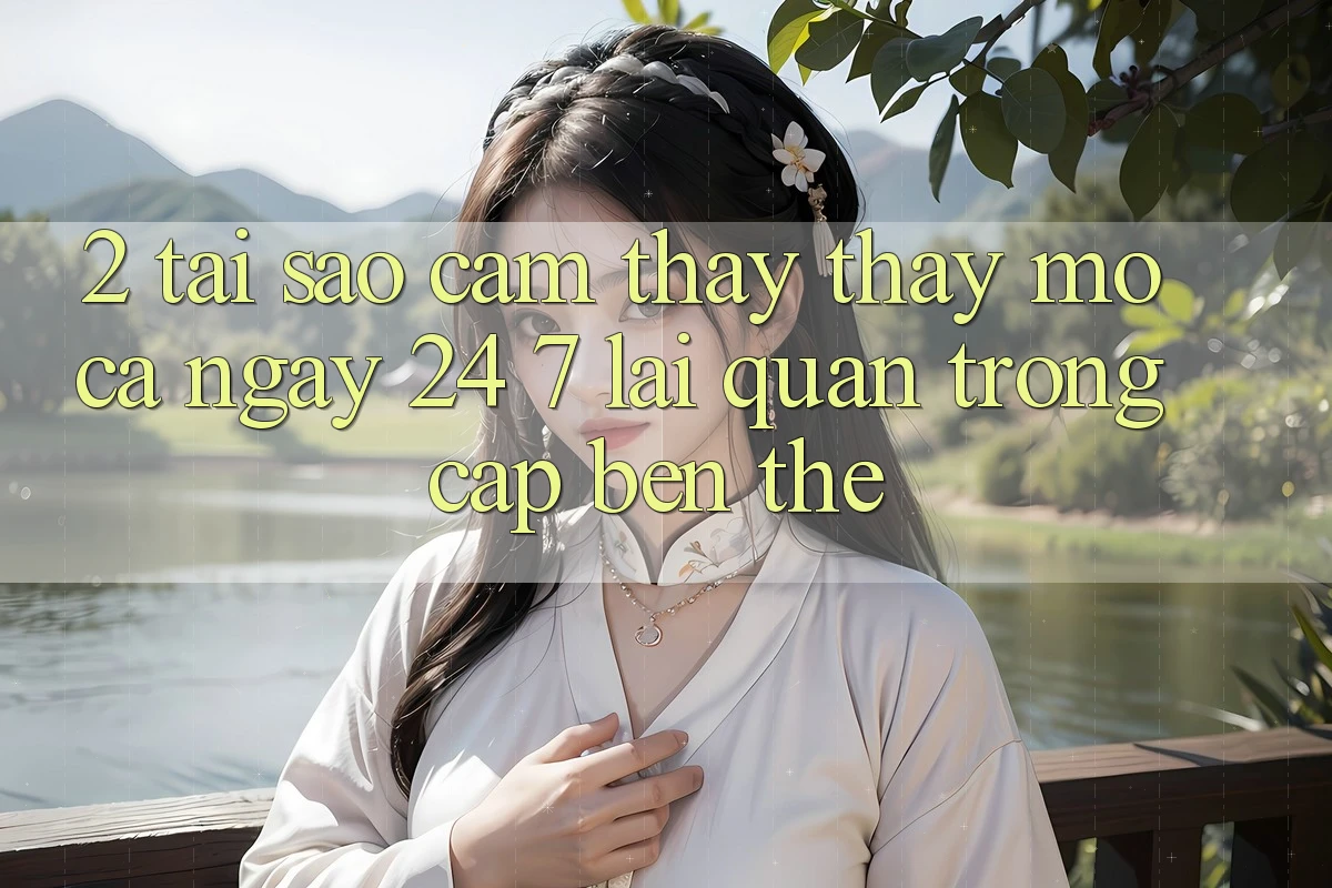 2. Tại Sao Cảm thấy thấy “Mở Cả Ngày” (24/7) Lại Quan Trọng Cập bến Thế? 2. Tại Sao Cảm thấy thấy “Mở Cả Ngày” (24/7) Lại Quan Trọng Cập bến Thế?
