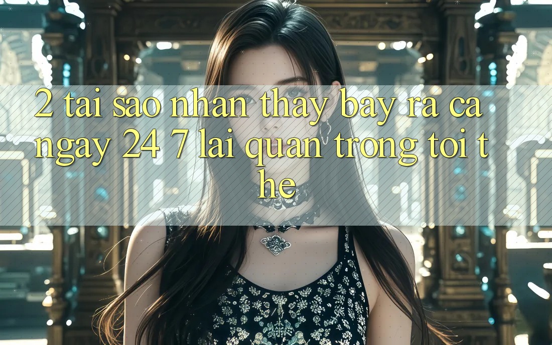 2. Tại Sao Nhận thấy “Bày ra Cả Ngày” (24/7) Lại Quan Trọng Tới Thế?