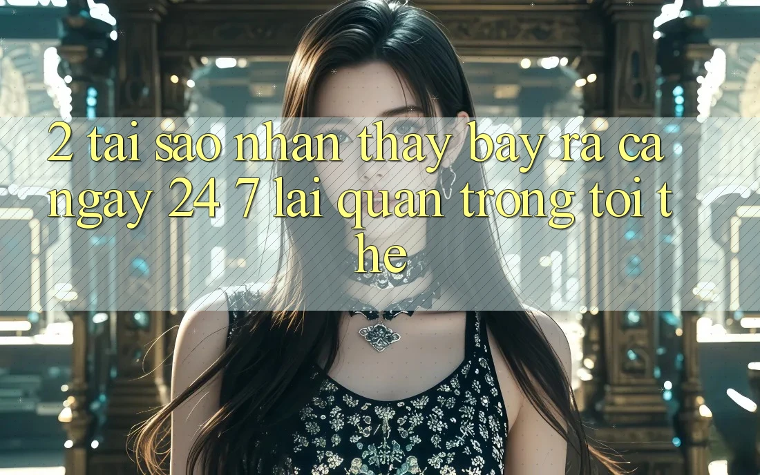 2. Tại Sao Nhận thấy “Bày ra Cả Ngày” (24/7) Lại Quan Trọng Tới Thế?