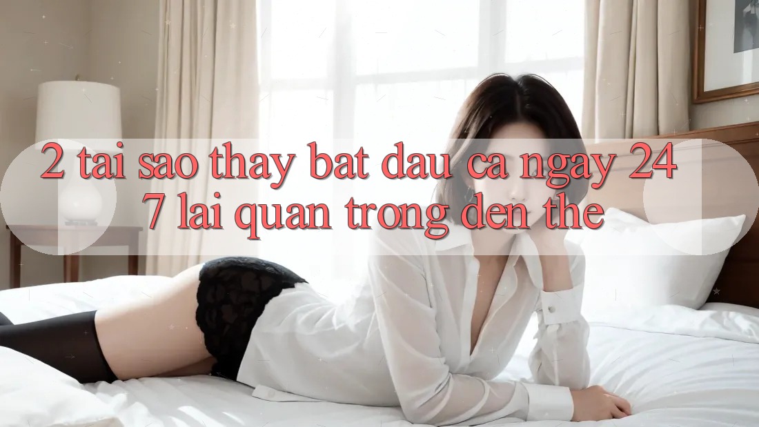 2. Tại Sao Thấy “Bắt đầu Cả Ngày” (24/7) Lại Quan Trọng Đến Thế?