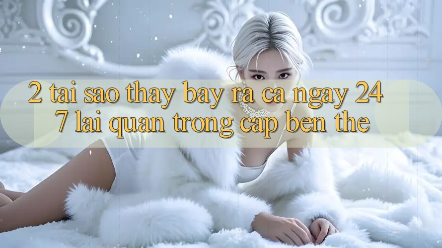 2. Tại Sao Thấy “Bày ra Cả Ngày” (24/7) Lại Quan Trọng Cập bến Thế?