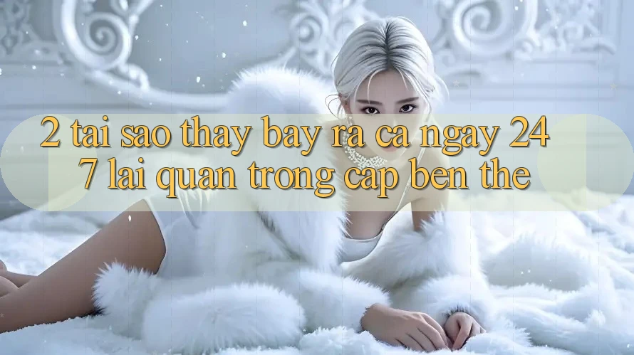 2. Tại Sao Thấy “Bày ra Cả Ngày” (24/7) Lại Quan Trọng Cập bến Thế?
