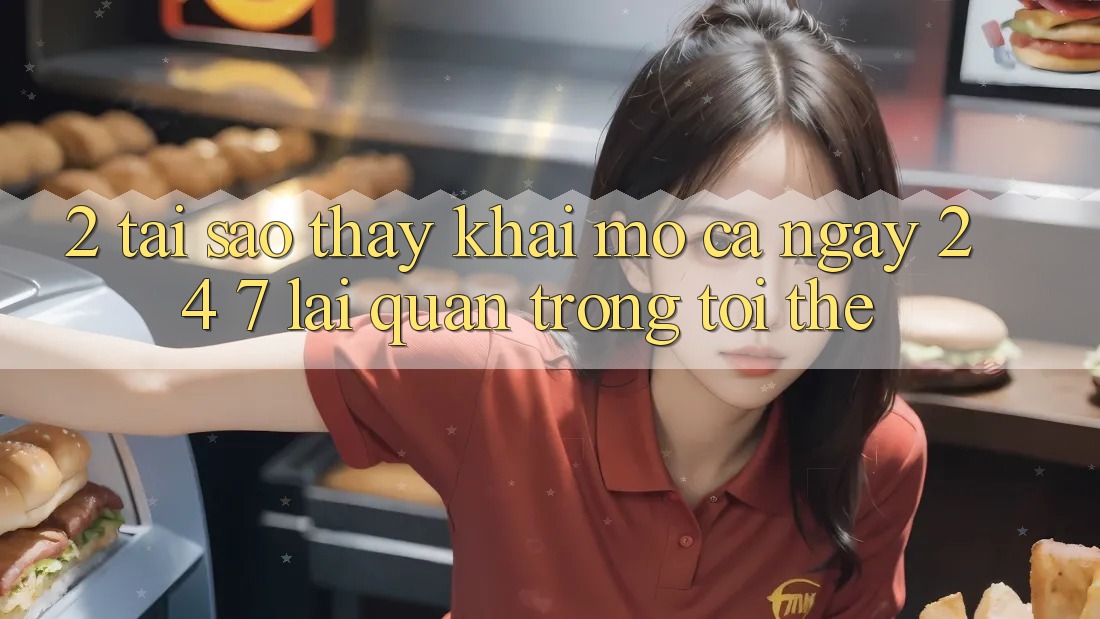 2. Tại Sao Thấy “Khai mở Cả Ngày” (24/7) Lại Quan Trọng Tới Thế? 2. Tại Sao Thấy “Khai mở Cả Ngày” (24/7) Lại Quan Trọng Tới Thế?