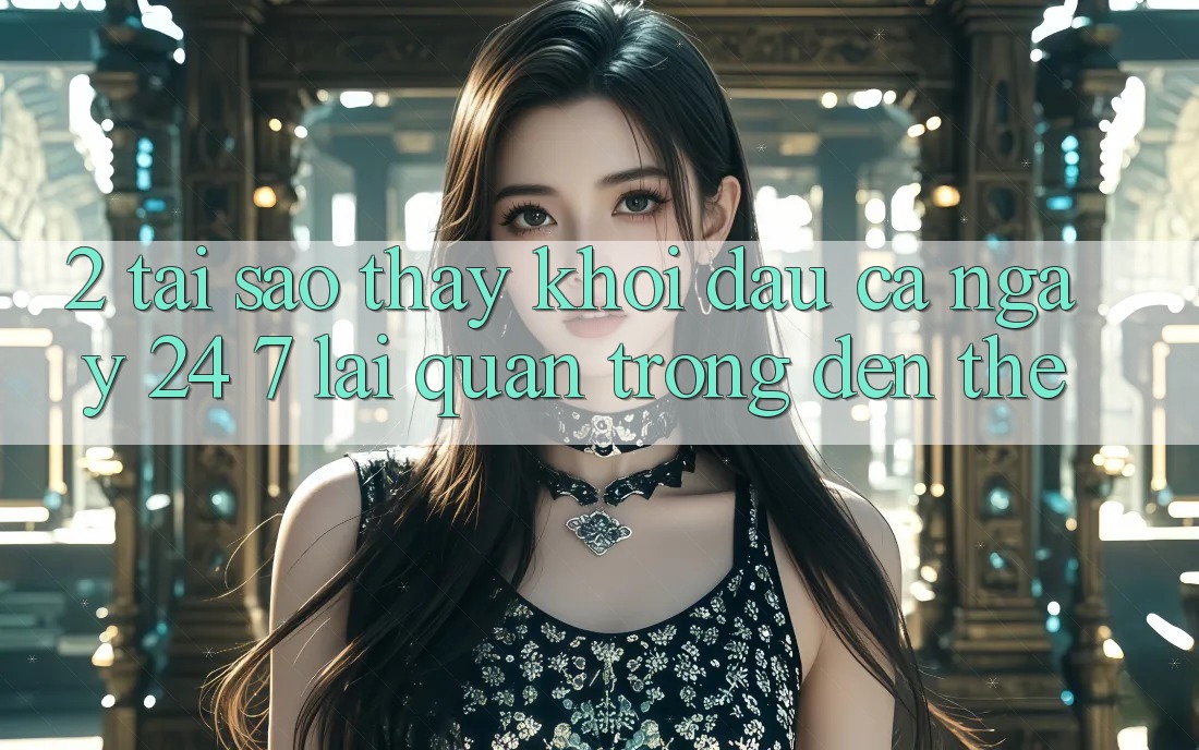 2. Tại Sao Thấy “Khởi đầu Cả Ngày” (24/7) Lại Quan Trọng Đến Thế?