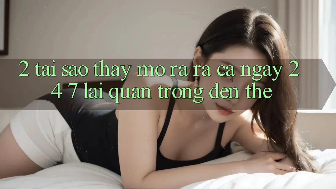 2. Tại Sao Thấy “Mở ra ra Cả Ngày” (24/7) Lại Quan Trọng Đến Thế?