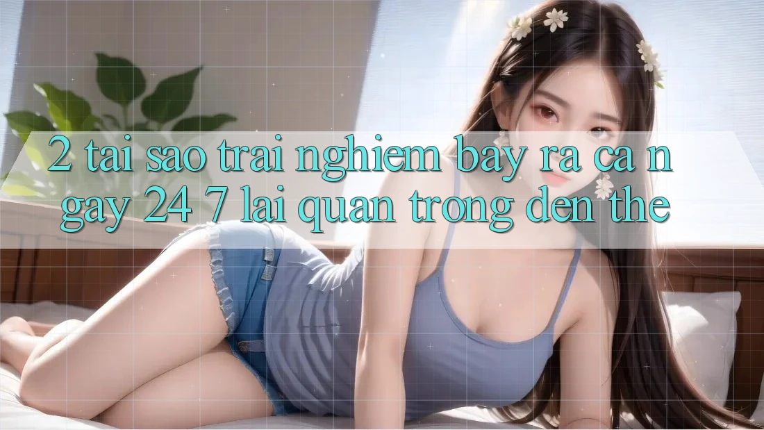 2. Tại Sao Trải Nghiệm “Bày ra Cả Ngày” (24/7) Lại Quan Trọng Đến Thế? 2. Tại Sao Trải Nghiệm “Bày ra Cả Ngày” (24/7) Lại Quan Trọng Đến Thế?