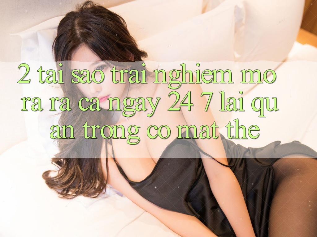 2. Tại Sao Trải nghiệm “Mở ra ra Cả Ngày” (24/7) Lại Quan Trọng Có mặt Thế?