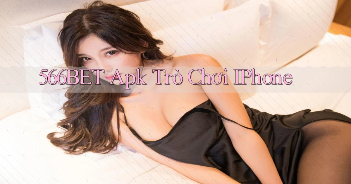 566bet apk trò chơi iPhone