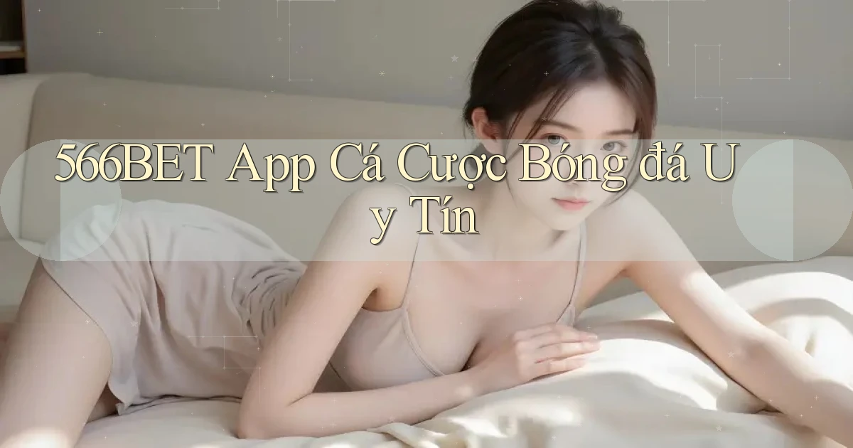 566bet app cá cược bóng đá uy tín