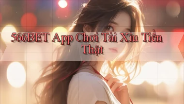 566bet app chơi tài xỉu tiền thật
