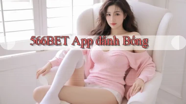 566bet app đánh bóng