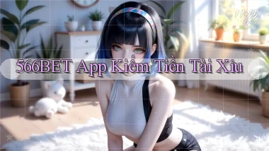 566bet app kiếm tiền tài xỉu