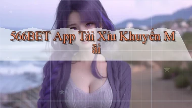 566bet app tài xỉu khuyến mãi