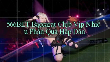 566bet  baccarat club vip nhiều phần quà hấp dẫn