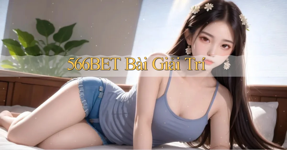 566bet bài giải trí