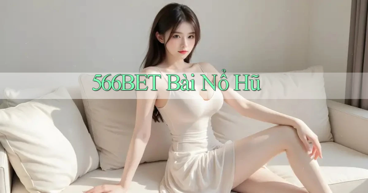 566bet bài nổ hũ