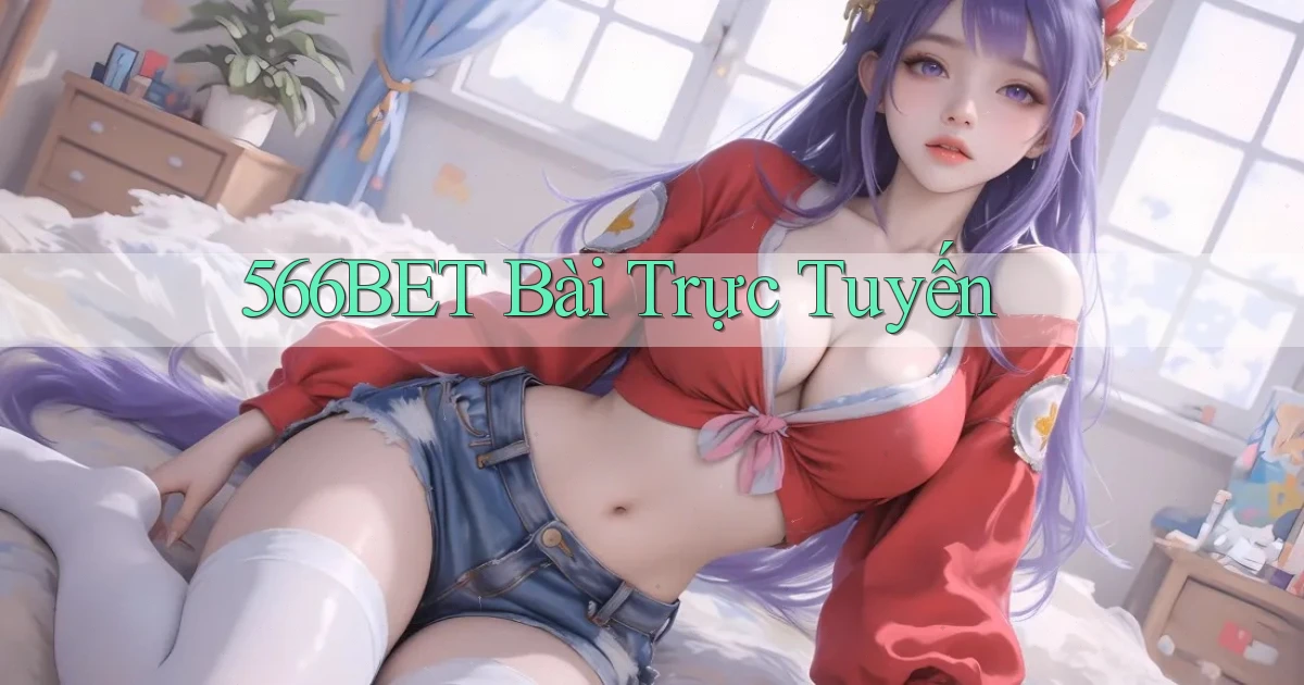 566bet bài trực tuyến
