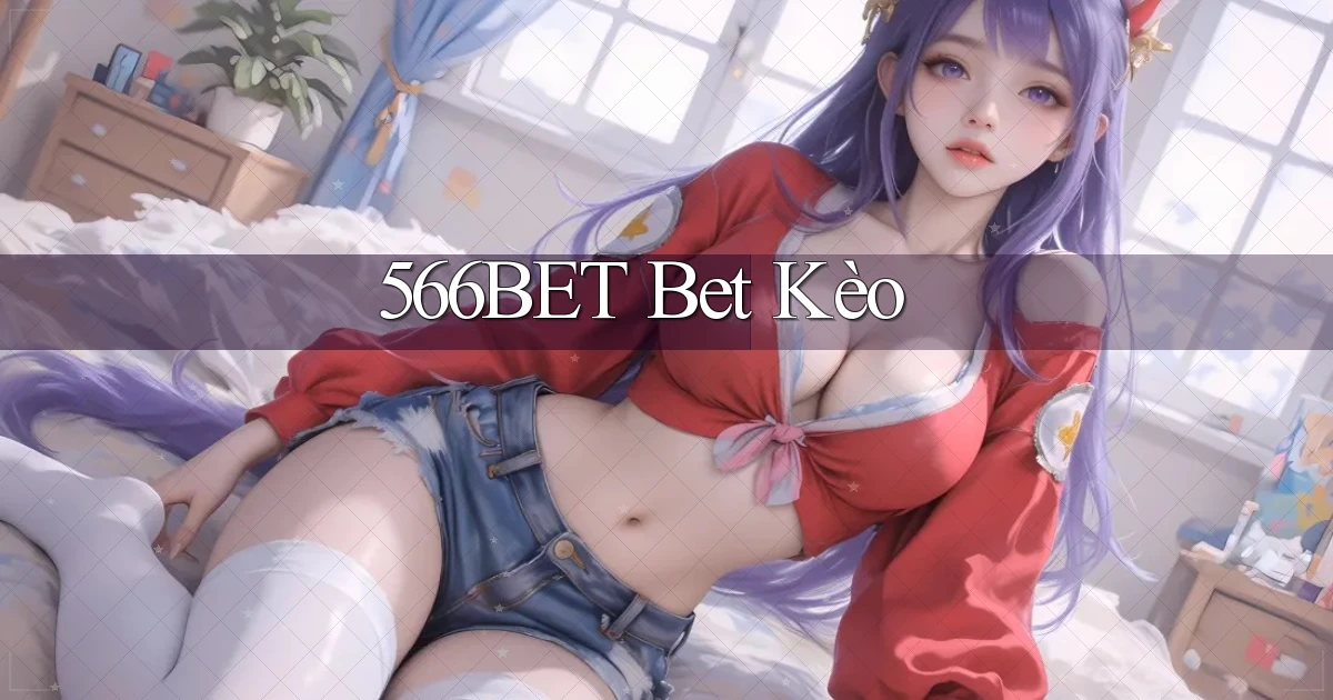 566bet bet kèo
