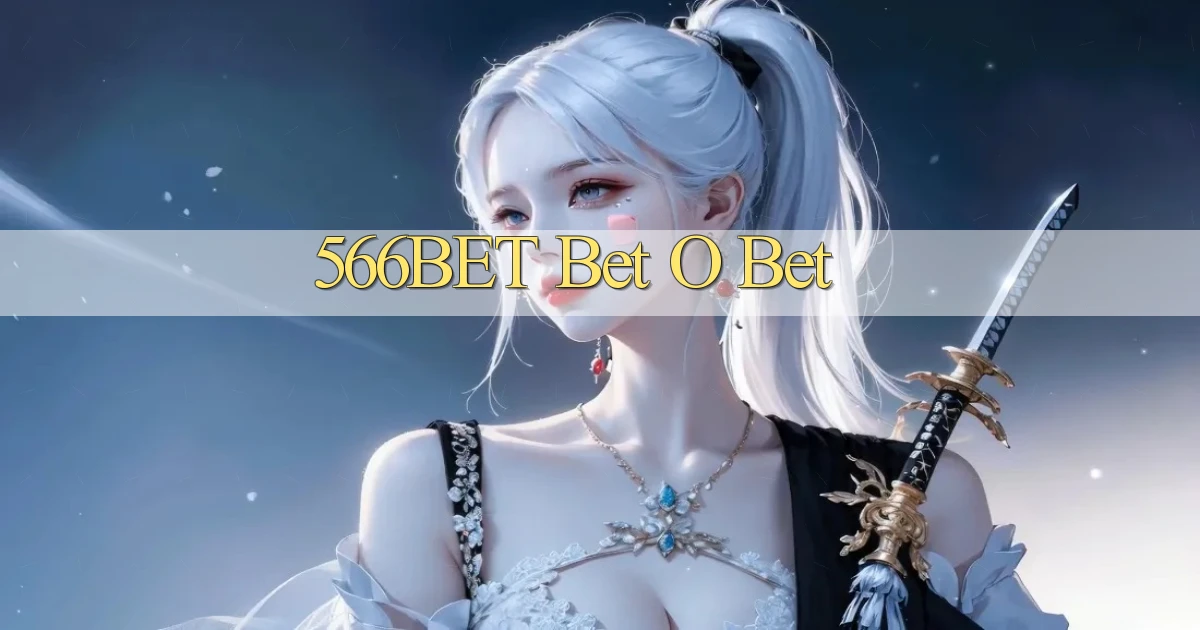 566bet bet o bet