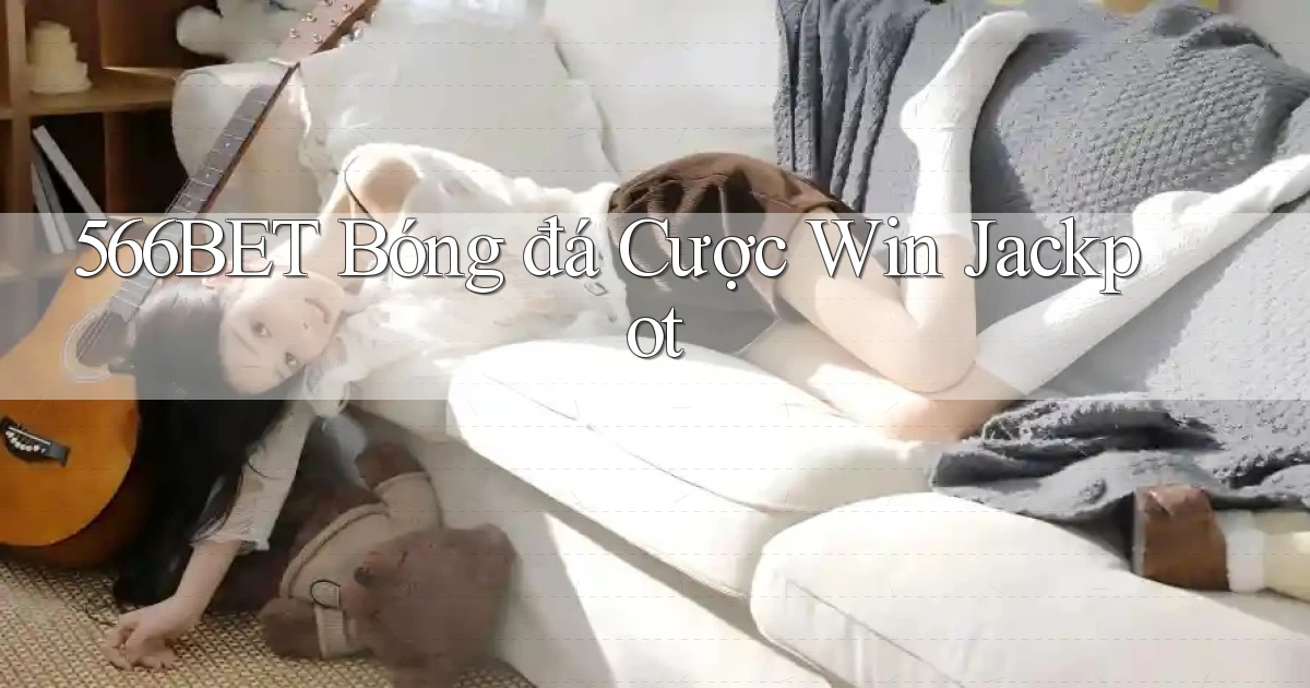 566bet  bóng đá cược win jackpot