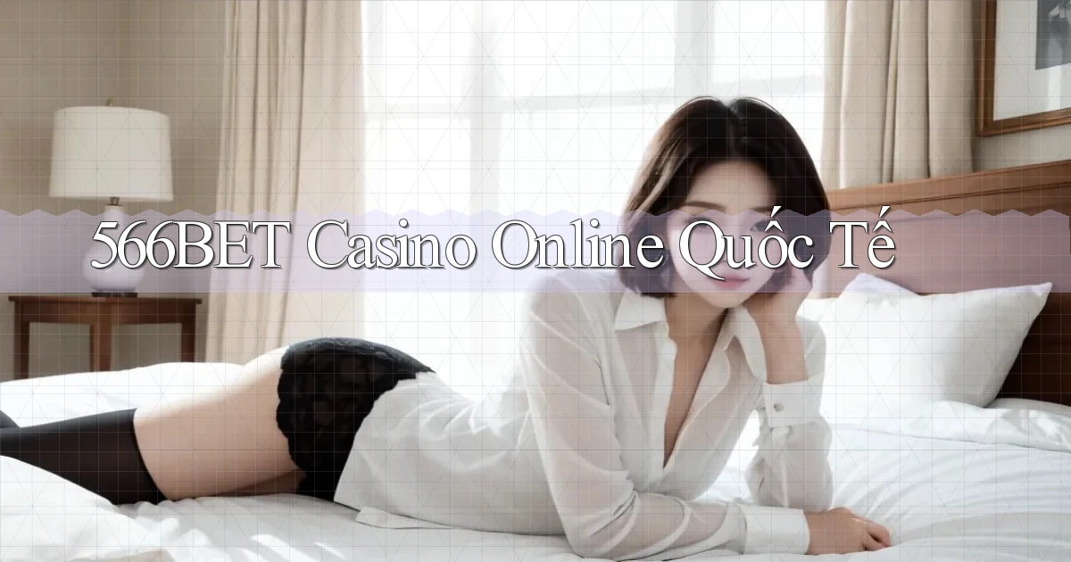 566bet casino online quốc tế