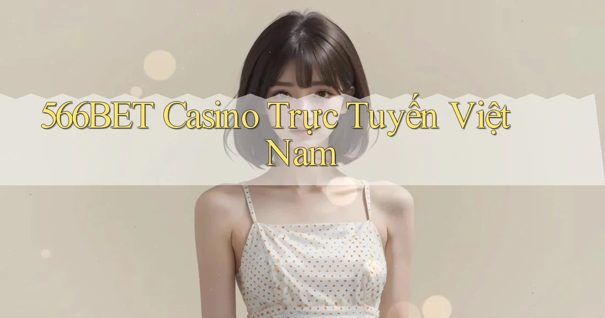 566bet casino trực tuyến việt nam