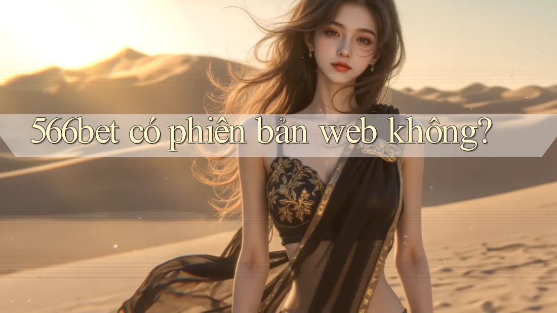 566bet có phiên bản web không?
