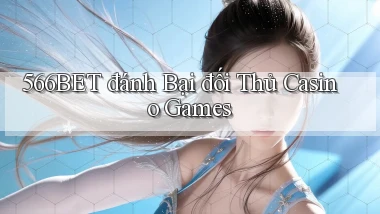 566bet  đánh bại đối thủ casino games