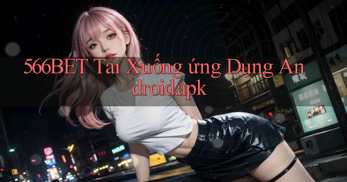 566bet Tải xuống ứng dụng Android.apk