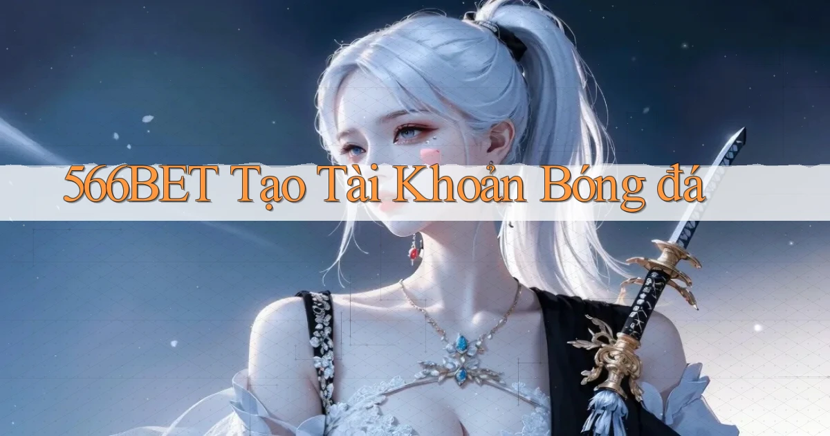 566bet  tạo tài khoản bóng đá