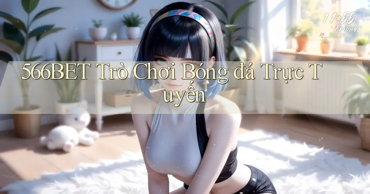 566bet  trò chơi bóng đá trực tuyến