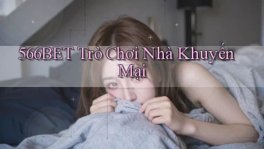 566bet  trò chơi nhà khuyến mại
