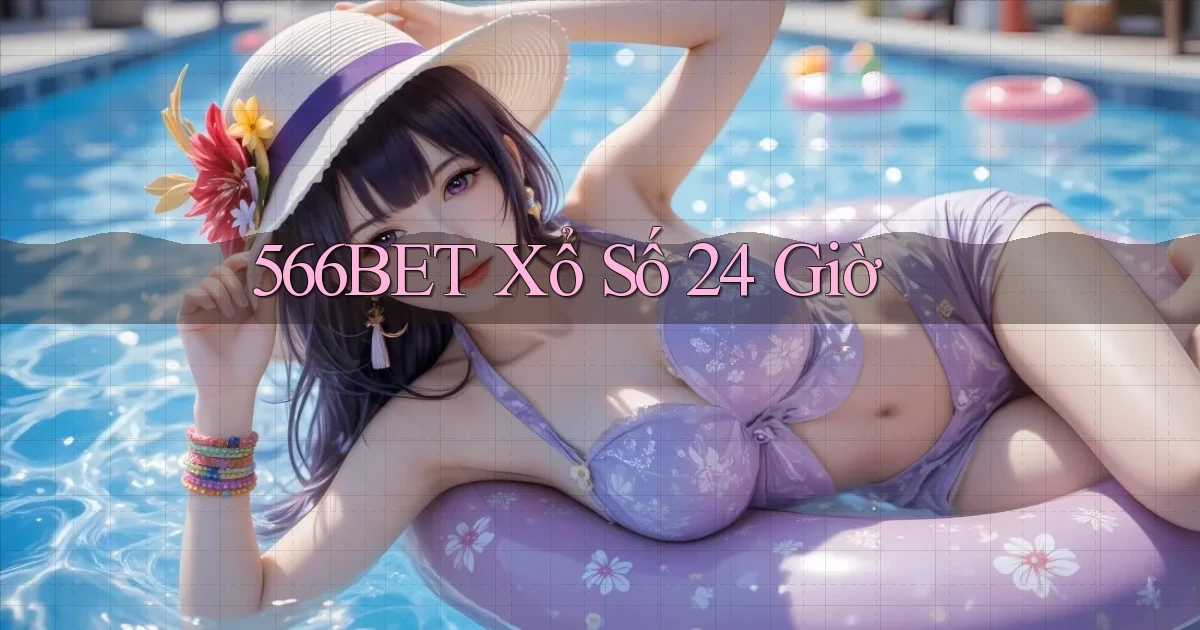 566bet xổ số 24 giờ
