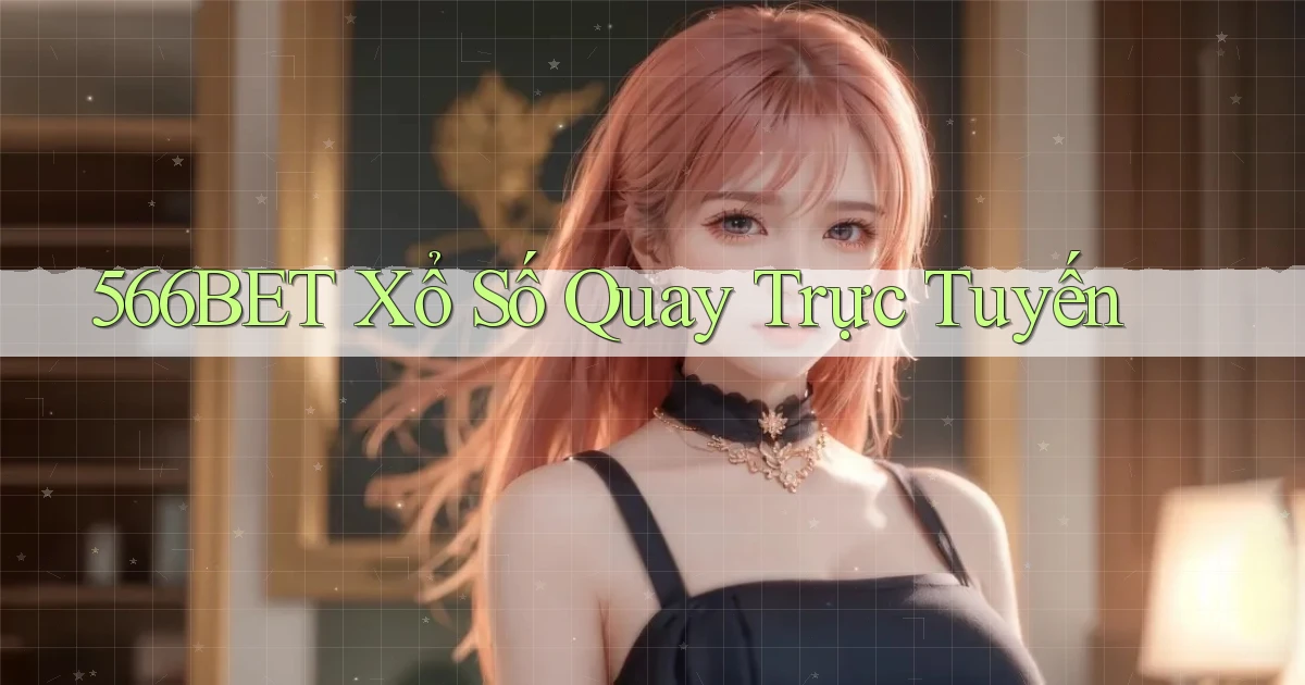 566bet Xổ số quay trực tuyến