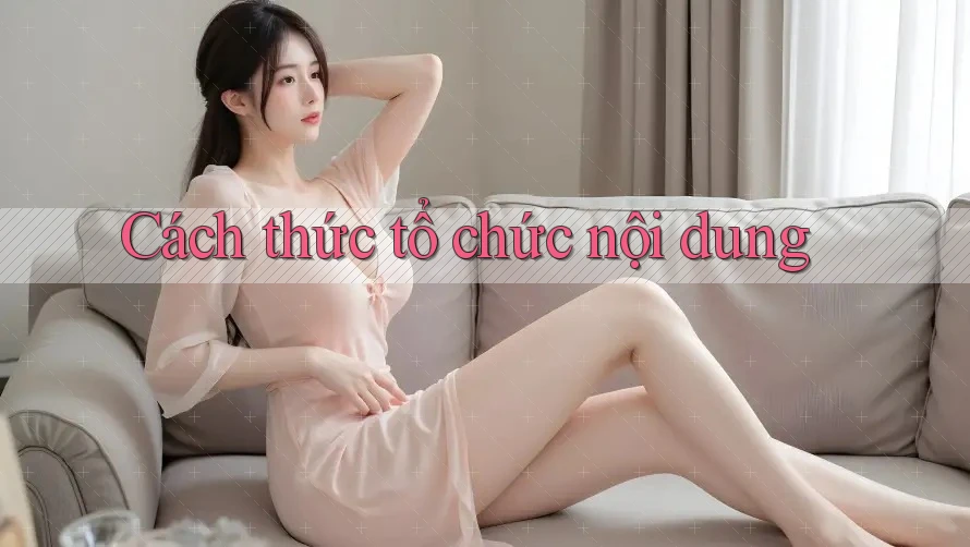 Cách thức tổ chức nội dung