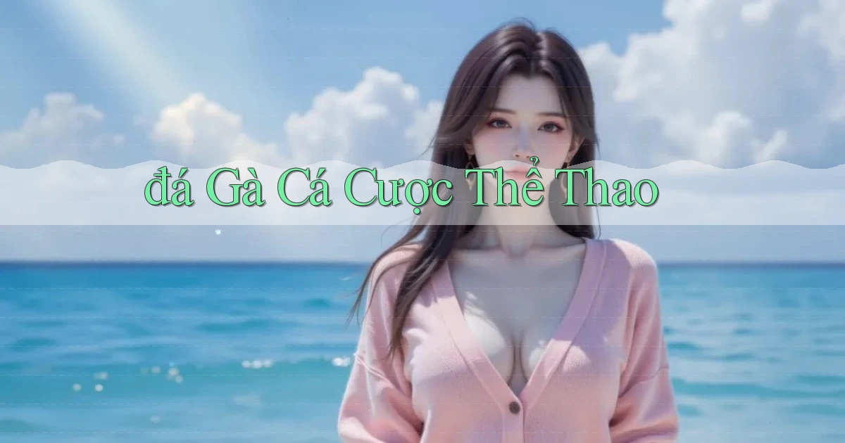 đá gà Cá cược thể thao
