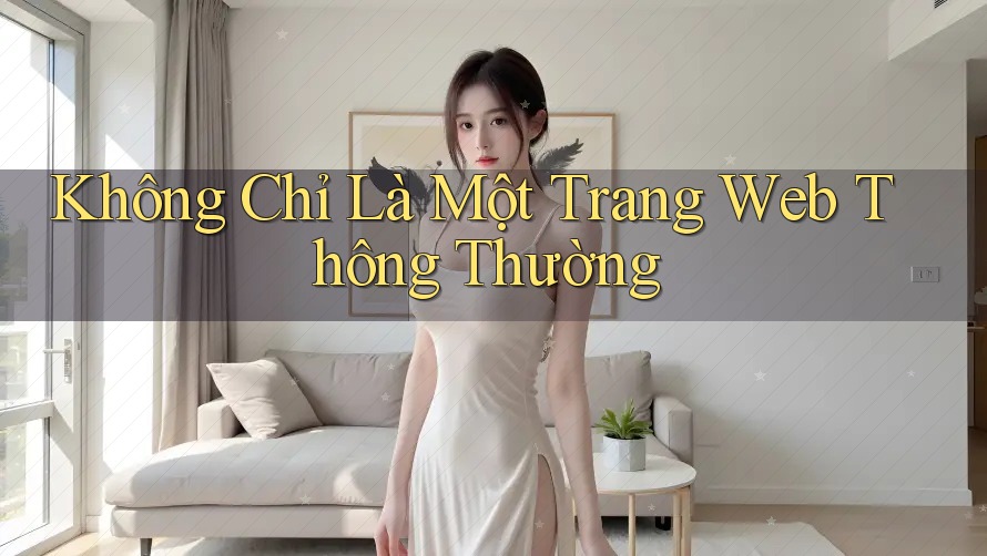 Không Chỉ Là Một Trang Web Thông Thường