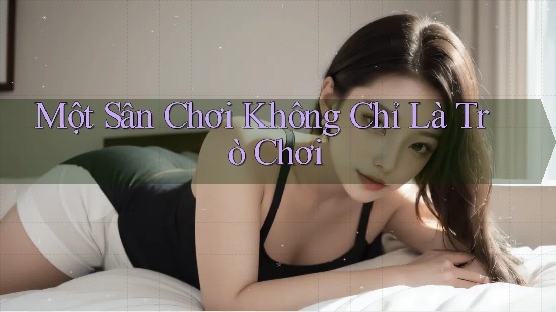 Một Sân Chơi Không Chỉ Là Trò Chơi