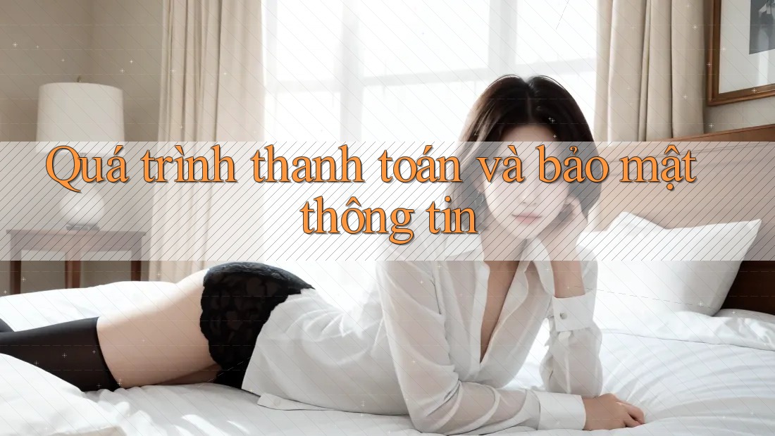 Quá trình thanh toán và bảo mật thông tin