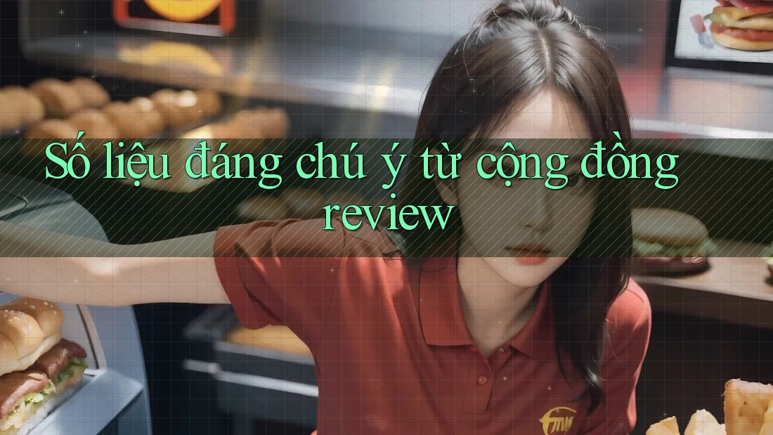 Số liệu đáng chú ý từ cộng đồng review