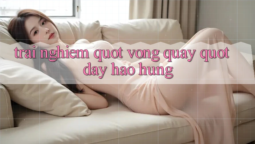 Trải Nghiệm " Vòng Quay" Đầy Hào Hứng