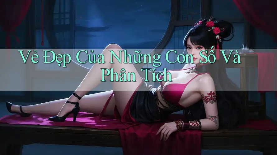 Vẻ Đẹp Của Những Con Số Và Phân Tích